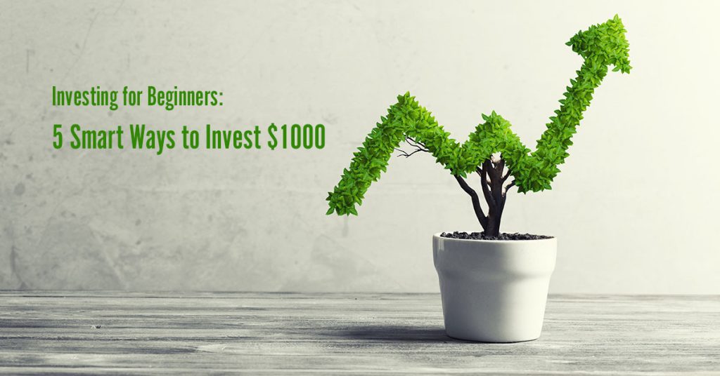 Investing for Beginners: 5 Smart Ways to Invest $1000